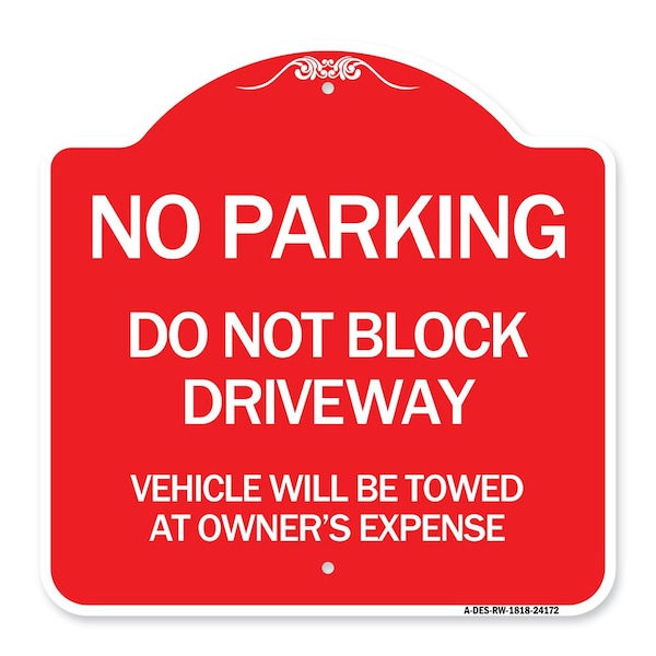 Do Not Block Driveway Vehicle Towed Owners Expense Heavy-Gauge Alum, 18" L, 18" H, RW-1818-24172